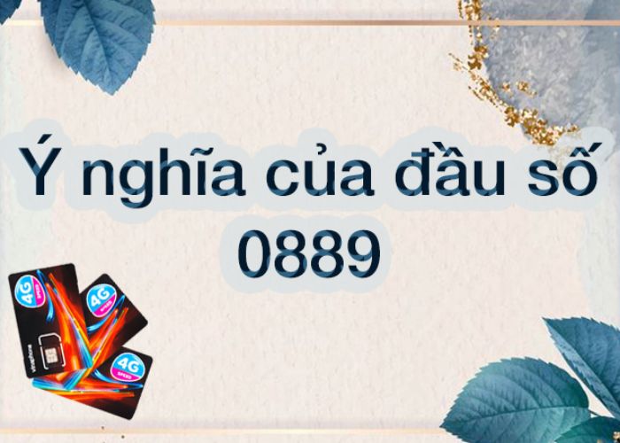 Khám phá ý nghĩa của từng con số của đầu số 0889