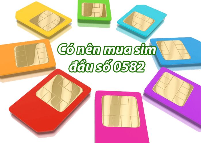 Nên dùng Sim đầu số 0582 có nhiều ưu đãi, cước phí rẻ